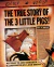 TRUE STORY OF THE THREE LITTLE PIGS
