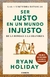 SER JUSTO EN UN MUNDO INJUSTO