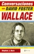 CONVERSACIONES CON DAVID FOSTER WALLACE