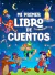 MI PRIMER LIBRO DE CUENTOS