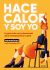 HACE CALOR Y SOY YO