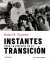 INSTANTES PARA LA HISTORIA DE LA TRANSICION