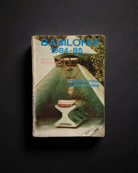 Babilonia 1984-85: Psicotrónica y pirámides - Pedro Romaniuk