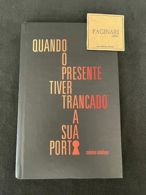 Quando o Presente Tiver Trancado a Sua Porta