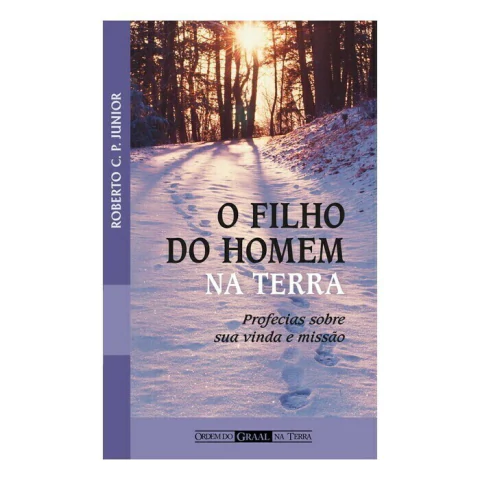 O Filho do Homem na Terra - Profecias sobre sua Vinda e Missão