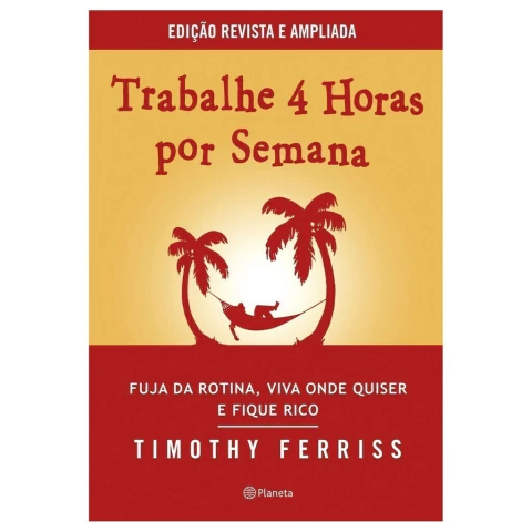 Trabalhe 4 Horas Por Semana Timothy Ferris - Editora Planeta - buy online