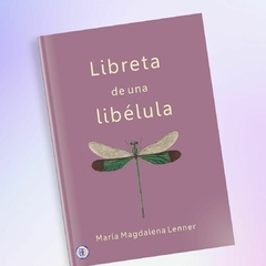 Libreta de una libélula - María Magdalena Lenner de López - Edición Impresa