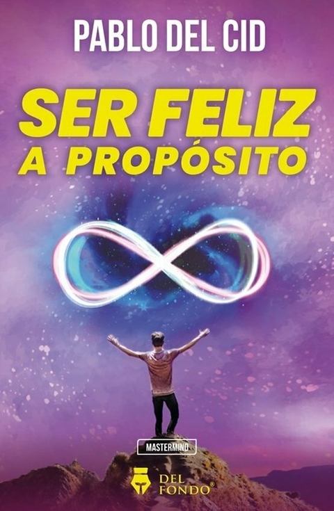 Ser Feliz a propósito - Pablo del Cid