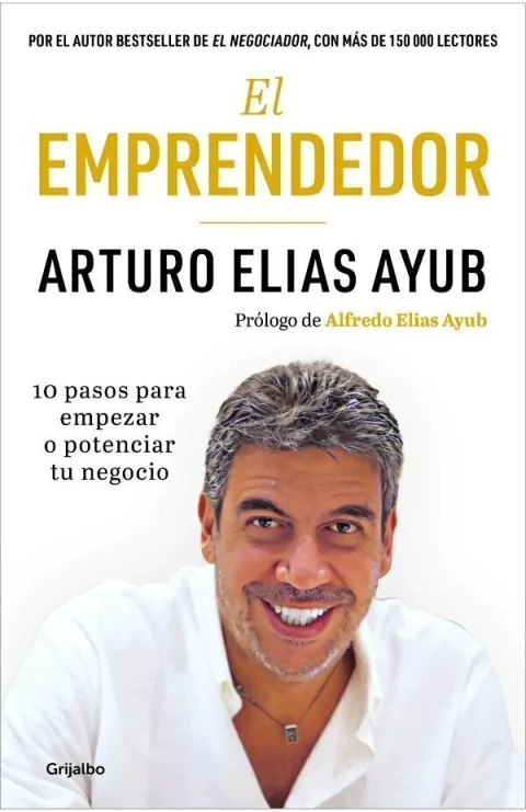 El Emprendedor - Arturo Elias Ayub