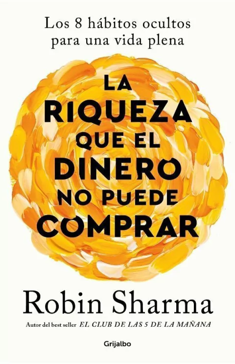 La Riqueza que el Dinero no puede comprar - Robin Sharma