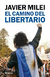 El Camino del Libertario - Javier Milei