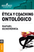 Ética y Coaching ontológico - Rafael Echeverría