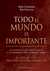 Todo el mundo es importante - Bob Chapman y Raj Sisodia (TAPA DURA)