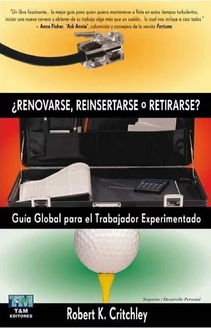 Renovarse, Reinsertarse o Retirarse - Robert K. Critchley
