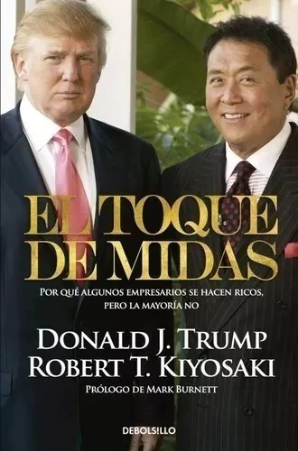 El Toque de Midas -Donald J. Trump y Robert T. Kiyosaki (B)