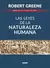 Las Leyes de la Naturaleza Humana - Robert Greene