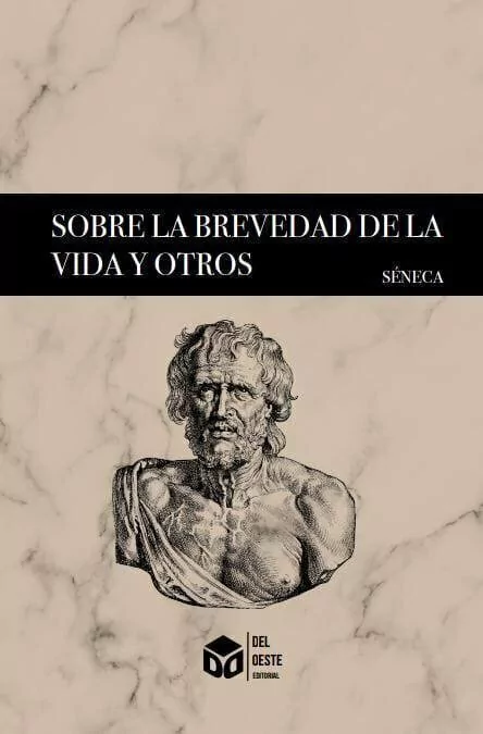 Sobre la brevedad de la vida y otros- Seneca - Ed. DEL OESTE (B)