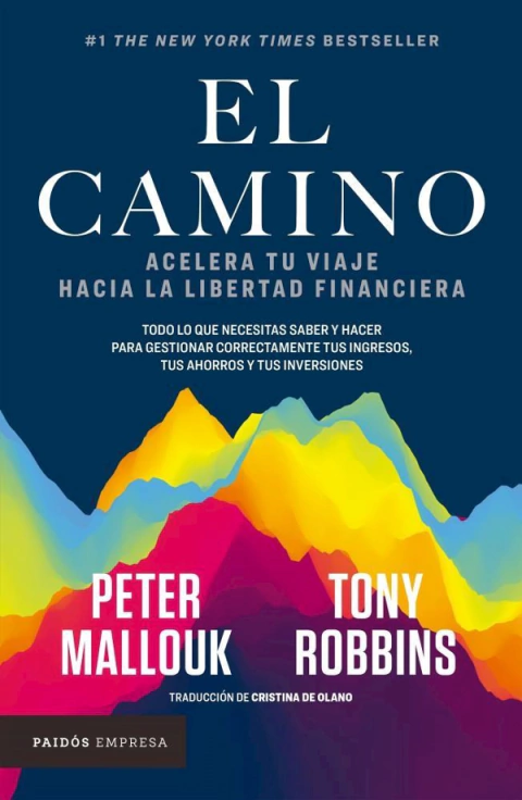 El Camino, acelera tu viaje hacia la libertad financiera - Tony Robbins y Peter Mallouk