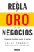 La Regla de Oro de los Negocios - Grant Cardone - comprar online