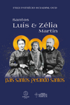 SANTOS LUÍS E ZÉLIA MARTIN – PAIS SANTOS GERANDO SANTOS