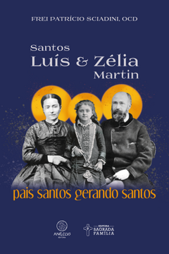 SANTOS LUÍS E ZÉLIA MARTIN – PAIS SANTOS GERANDO SANTOS