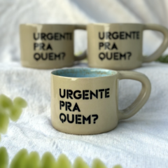 Caneca URGENTE PRA QUEM?