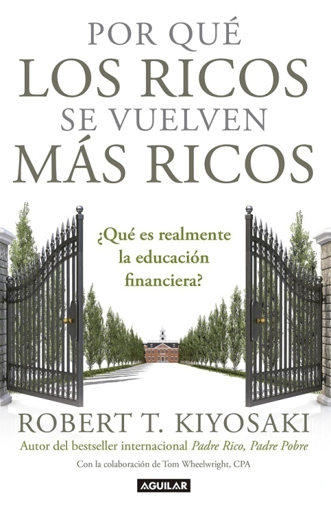 Por qué los ricos se vuelven más ricos, Robert T. Kiyosaki