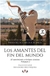 Los amantes del fin del mundo (II edición), Francisco José Fernández-Cruz Sequera