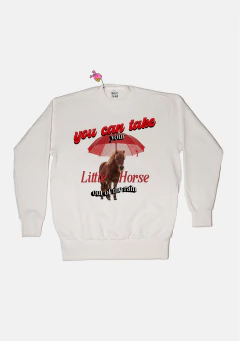 moletom you can take your horse out of the rain