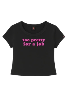 baby tee too pretty for a job