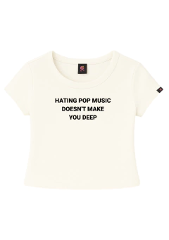 baby tee hating pop music doesn't make you deep