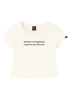 baby tee money is temporary, concerts are forever