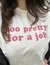 camiseta too pretty for a job na internet