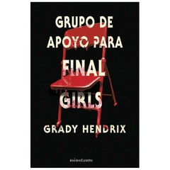 GRUPO DE APOYO PARA FINAL GIRLS - GRADY HENDRIX