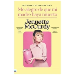 ME ALEGRO DE QUE MI MADRE HAYA MUERTO - JENNETTE MCCURDY
