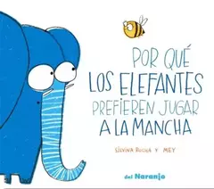 POR QUE LOS ELEFANTES PREFIEREN JUGAR A LA MANCHA - ROCHA SILVINA - comprar online