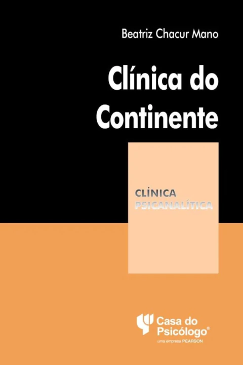 CLÍNICA DO CONTINENTE - COLEÇÃO CLÍNICA PSICANALÍTICA - PEARSON