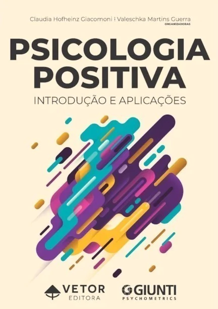 PSICOLOGIA POSITIVA - INTRODUÇÃO E APLICAÇÕES