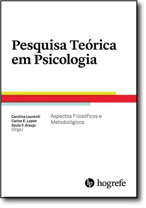 PESQUISA TEÓRICA EM PSICOLOGIA - ASPECTOS FILOSÓFICOS E METODOLÓGICOS - HOGREFE
