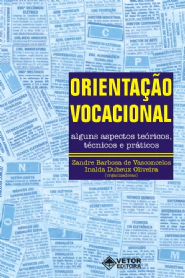 ORIENTAÇÃO VOCACIONAL - ALGUNS ASPECTOS TEÓRICOS, TÉCNICOS E PRÁTICOS - VETOR
