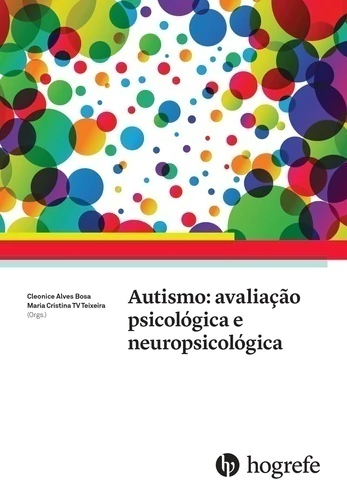 AUTISMO AVALIAÇÃO PSICOLÓGICA E NEUROPSICOLÓGICA - HOGREFE