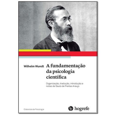 WIHELM WUNDT - A FUNDAMENTAÇÃO DA PSICOLOGIA CIENTIFICA - HOGREFE