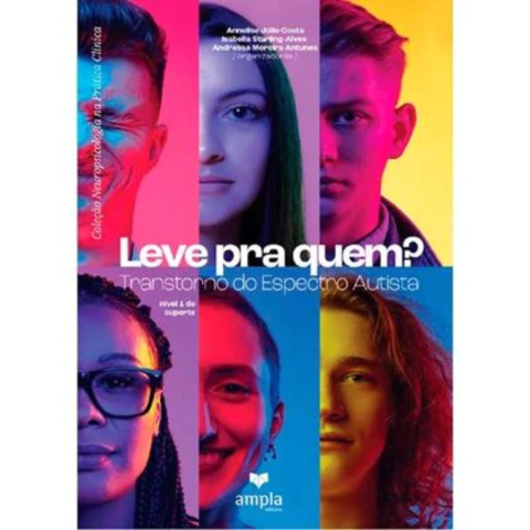 LEVE PARA QUEM? TRANSTORNOS DO ESPECTRO AUTISTA NIVEL I - ED AMPLA
