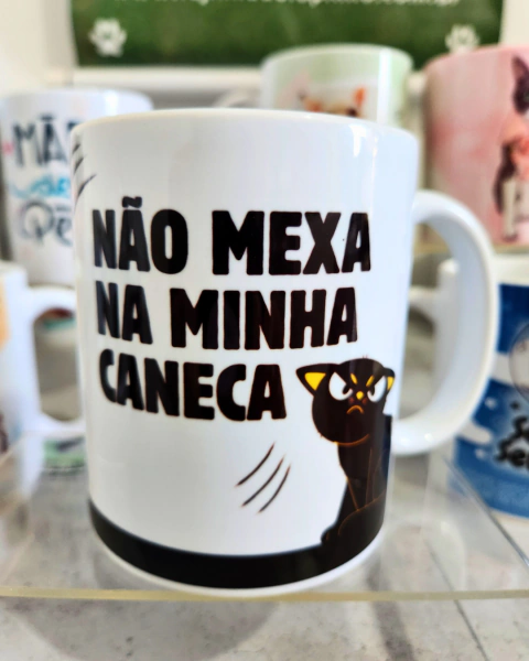 Caneca "Não Mexa Na Minha Caneca"