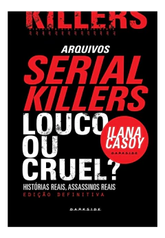 Arquivos Serial Killers: Louco ou Cruel? - Darkside na internet