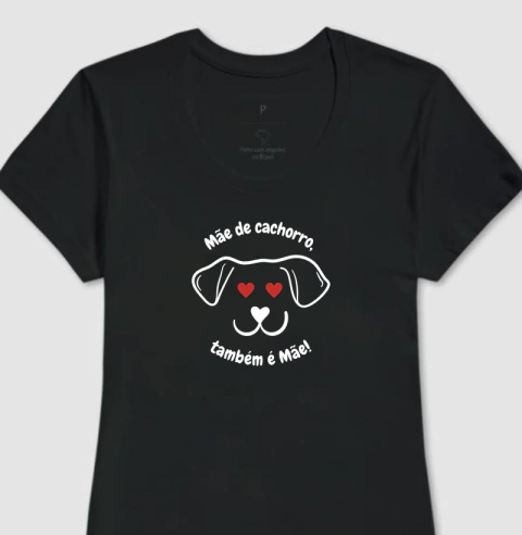 Camiseta Mãe de Cachorro - Amor Canino