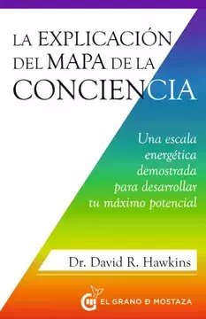 La explicacion del mapa de la consciencia. Dr. David R. Hawkins.