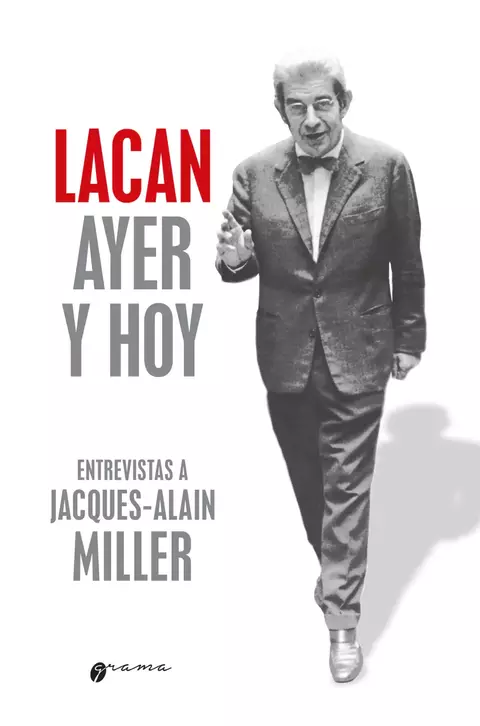 LACAN AYER Y HOY. ENTREVISTAS A JACQUES-ALAIN MILLER