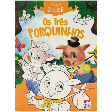 CLÁSSICOS PARA COLORIR : OS TRÊS PORQUINHOS - HAPPY BOOKS