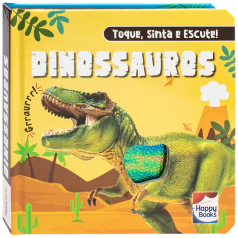 TOQUE, SINTA E ESCUTE! DINOSSAUROS - HAPPY BOOKS